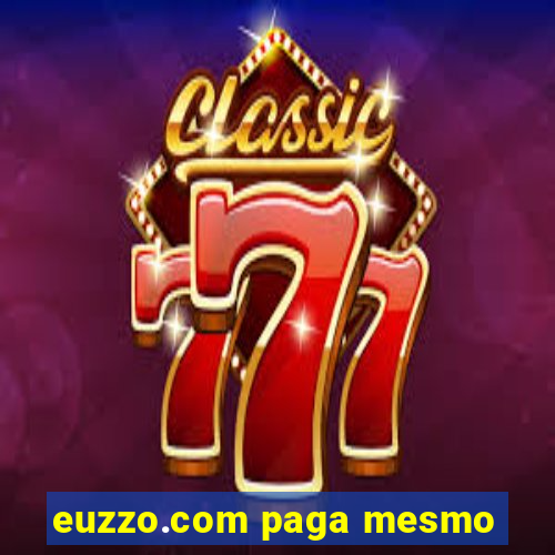 euzzo.com paga mesmo
